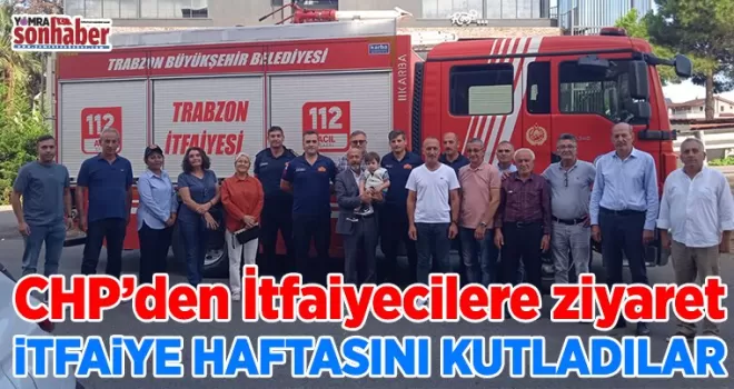 CHP’den İtfaiyecilere ziyaret