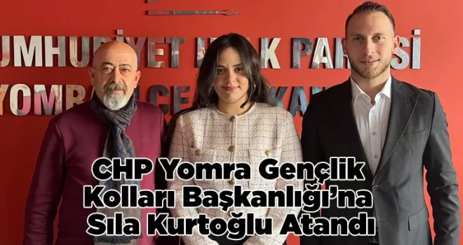 CHP Yomra Gençlik Kolları Başkanlığı’na Sıla Kurtoğlu Atandı