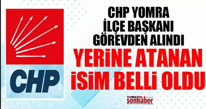 CHP Yomra ilçe başkanı görevden alındı! Yerine atanan isim belli oldu