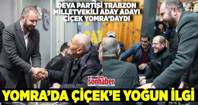 Çiçek’e Yomra’da yoğun ilgi