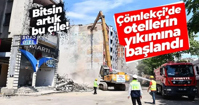Çömlekçi'de otellerin yıkımına başlandı!