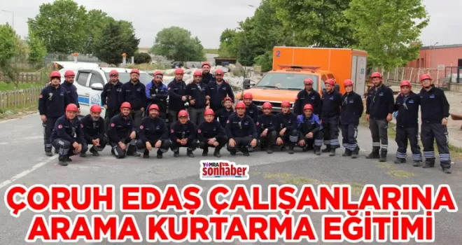 ÇORUH EDAŞ ÇALIŞANLARINA ARAMA KURTARMA EĞİTİMİ
