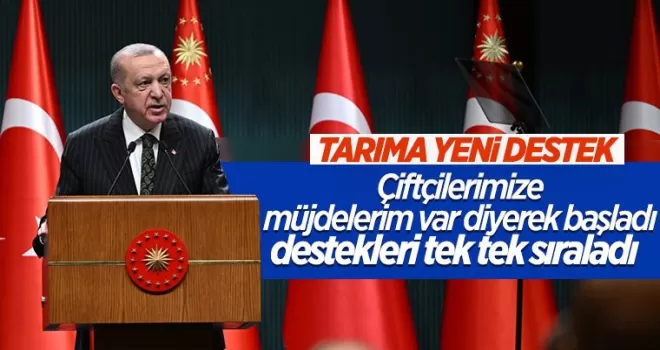 Cumhurbaşkanı Erdoğan'dan çiftçilere yeni müjdeler