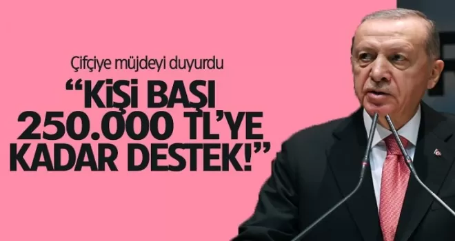 Cumhurbaşkanı Erdoğan'dan çiftçiye müjde!