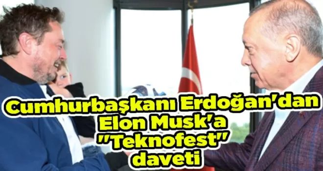 Cumhurbaşkanı Erdoğan’dan Elon Musk’a “Teknofest“ daveti