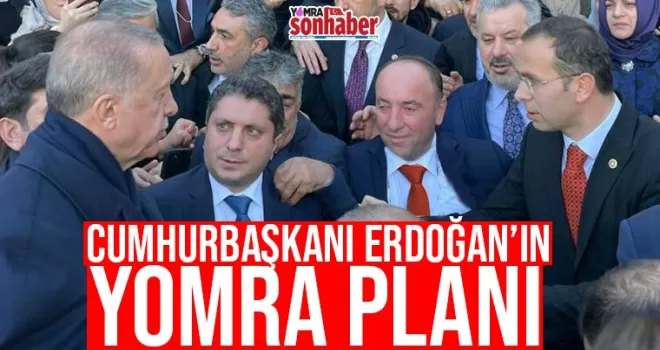 Cumhurbaşkanı Erdoğan’ın Yomra Planı