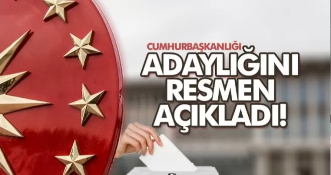 Cumhurbaşkanlığı adaylığını açıkladı