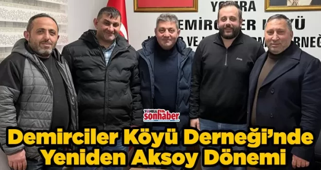 Demirciler Köyü Derneği’nde  Yeniden Aksoy Dönemi