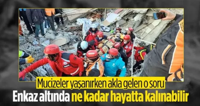 Depremde merak edilen soru: Enkaz altında kaç gün yaşanabilir