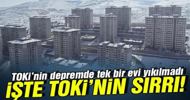 Depremde tek bir TOKİ evi yıkılmadı! İşte TOKİ’nin sırrı