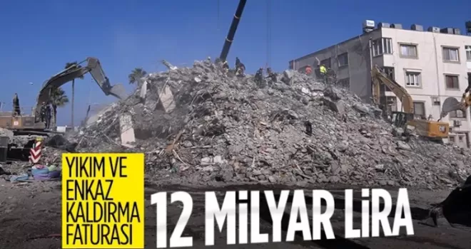 Depremin yıkım ve enkaz faturası çıkartıldı: 12 milyar lira