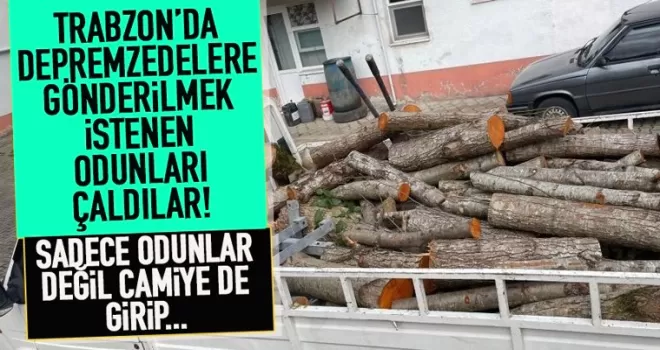 Depremzedelere gönderilmek istenen odunları çaldılar!