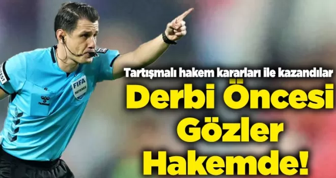 Derbi Öncesi Gözler Hakemde! 