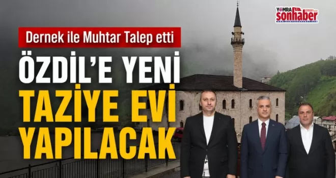 Dernek ile Muhtar Talep etti Özdil’e Yeni Taziye Evi Yapılacak