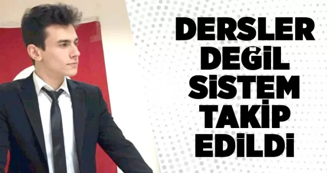 Dersler değil sistem takip edildi