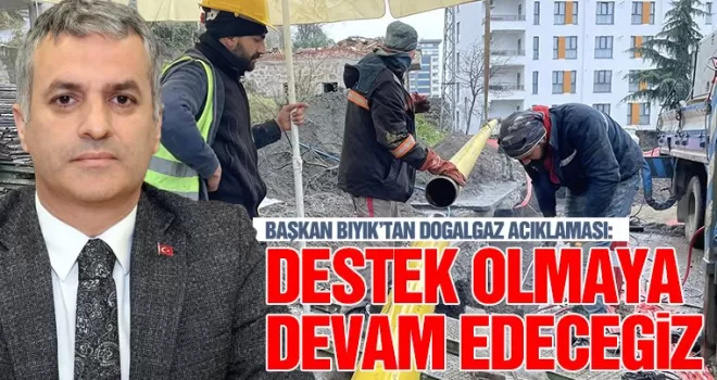 Destek olmaya devam edeceğiz