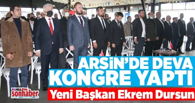 DEVA Partisi'nin Arsin ilçe kongresi gerçekleştirildi