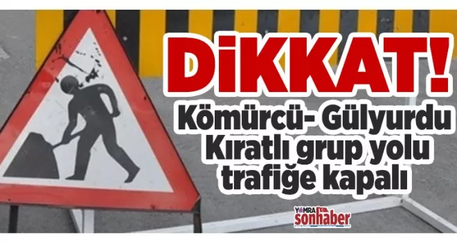 Dikkat! Yol çalışması var