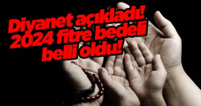 Diyanet açıkladı! 2024 fitre bedeli belli oldu!