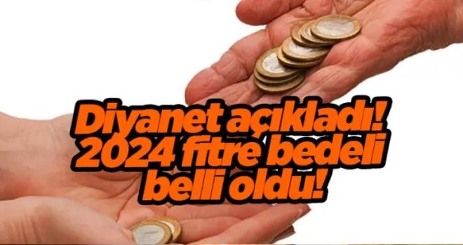 Diyanet açıkladı! 2024 fitre bedeli belli oldu!