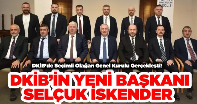DKİB’in yeni başkanı Selçuk İskender seçildi