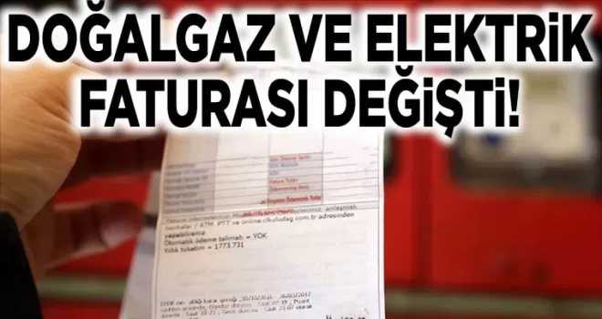 Doğalgaz ve elektrik faturası değişti! Artık bu kadar ödenecek