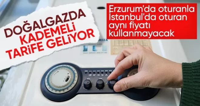 Doğalgazda kademeli fiyat tarifesi geliyor