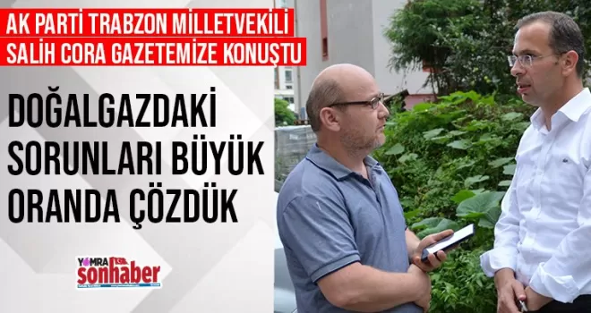 Doğalgazdaki sorunları büyük oranda çözdük