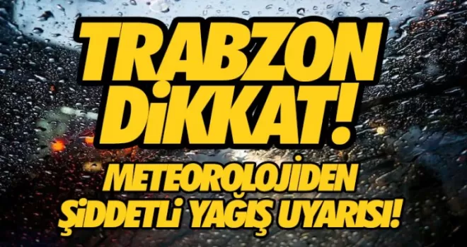 Doğu Karadeniz için kuvvetli yağış uyarısı