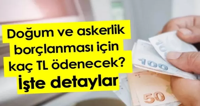 Doğum ve askerlik borçlanması için kaç TL ödenecek? İşte detaylar