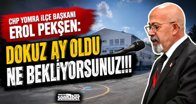 DOKUZ AY OLDU NE BEKLİYORSUNUZ