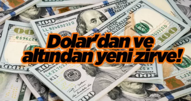 Dolar’dan ve altından yeni zirve!