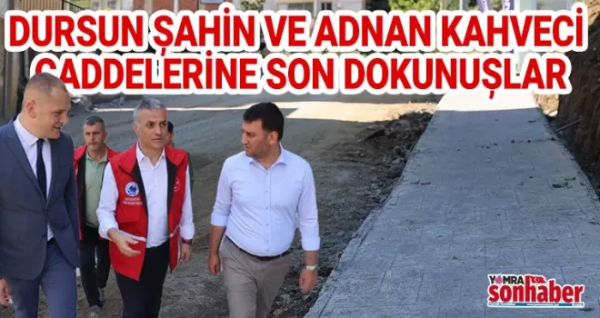 Dursun Şahin ve Adnan Kahveci  Caddelerinde Çalışmalarda Sona Gelindi