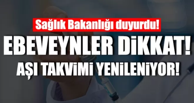 Ebeveynler dikkat: Çocukluk dönemi aşı takvimi değişiyor