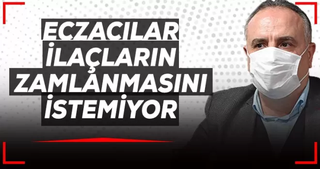 Eczacılar ilaçların zamlanmasını çok istemiyor
