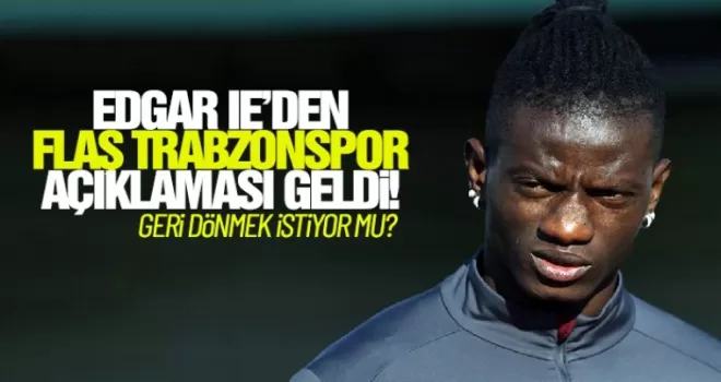 Edgar'dan flaş Trabzonspor açıklaması