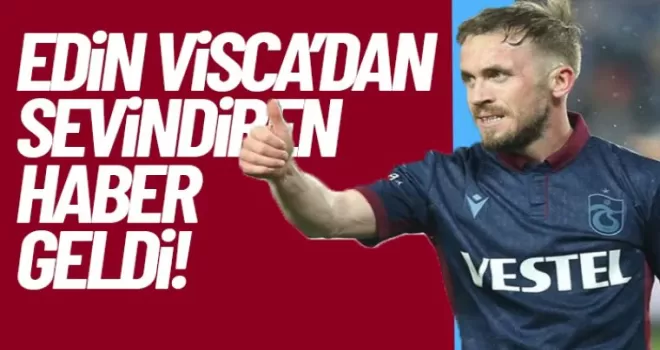 Edin Visca'da sevindiren gelişme