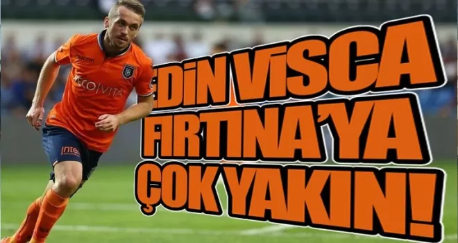 Edin Visca Fırtına'ya çok yakın!