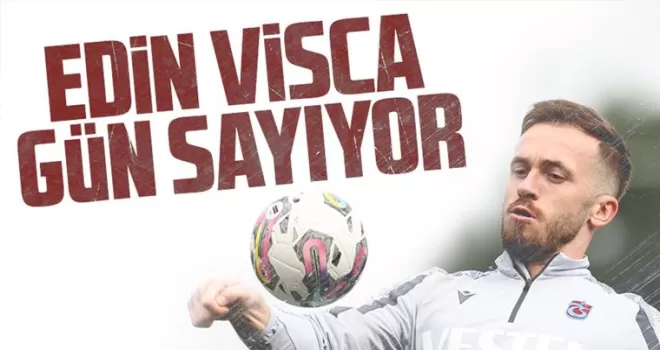 Edin Visca gün sayıyor