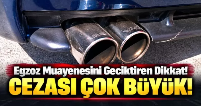 Egzoz Muayenesini Geciktiren Dikkat