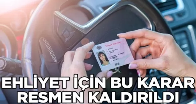 Ehliyet sahipleri için yeni karar: Bu şart resmen kaldırıldı
