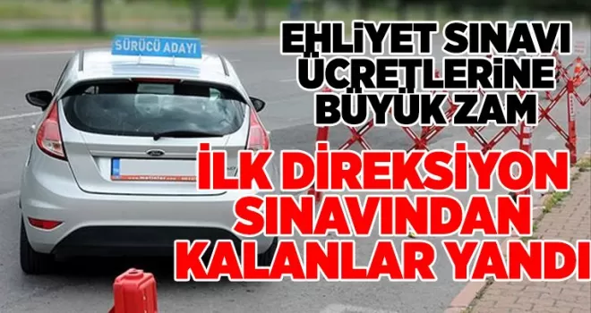Ehliyet sınavı ücretlerine büyük zam! İlk direksiyon sınavından kalanlar yandı