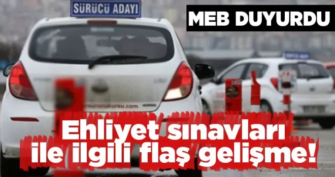 Ehliyet sınavları ile ilgili flaş gelişme! MEB duyurdu…