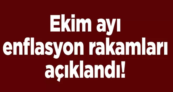 Ekim ayı enflasyon rakamları açıklandı!