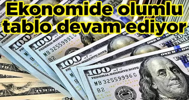 Ekonomide olumlu tablo devam ediyor