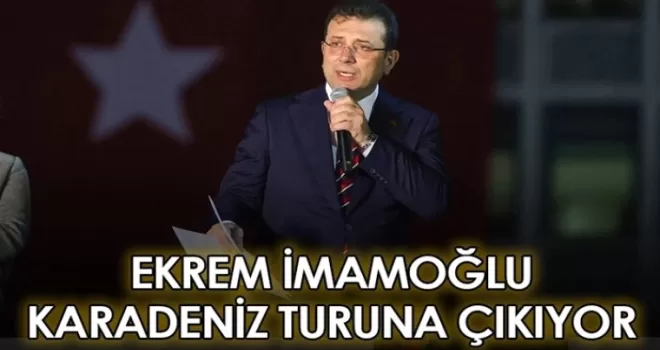 Ekrem İmamoğlu Karadeniz turuna çıkıyor!