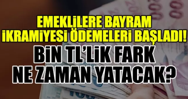 Emekli ikramiyeleri yatırılıyor, 1000 (Bin) TL ne zaman yatacak?