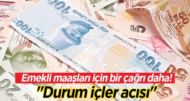 Emekli maaşları için bir çağrı daha! “Durum içler acısı“