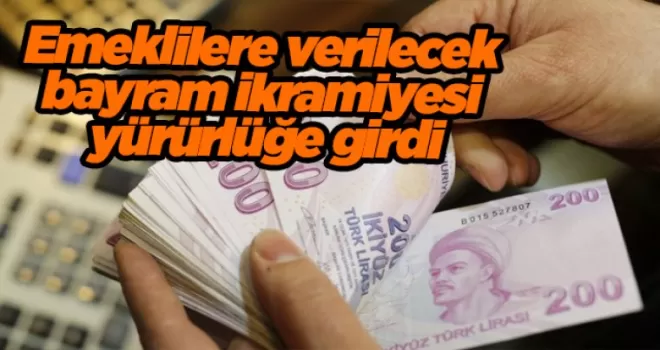 Emeklilere verilecek bayram ikramiyesi yürürlüğe girdi