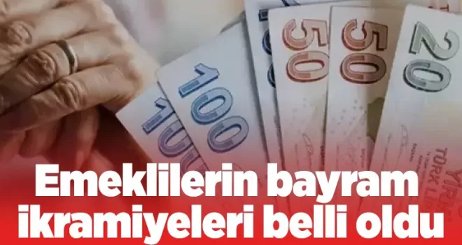 Emeklilerin bayram ikramiyeleri belli oldu